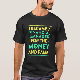 Camiseta Gerente Financiero para el Dinero y la Fama