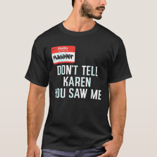 Camiseta Gerente no le diga a Karen que me viste divertida 
