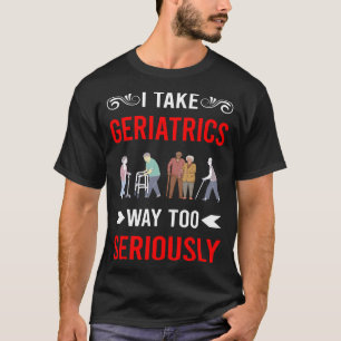 Camiseta Geriatras serios Geriatra Geriátrico