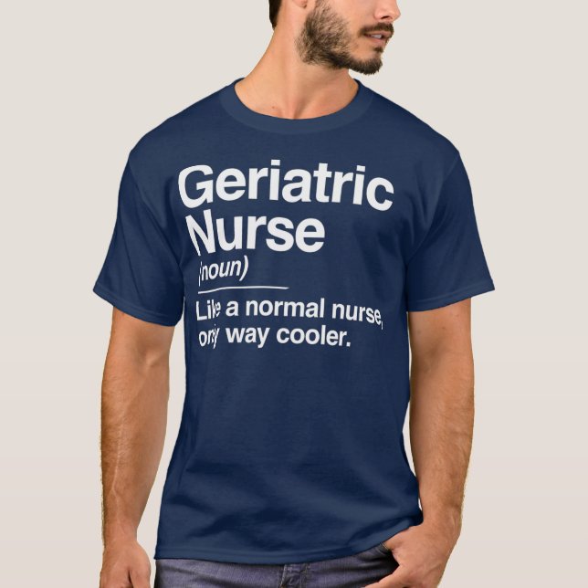 Camiseta Geriatric Nurse Definition Normal Only Cooler (Anverso)
