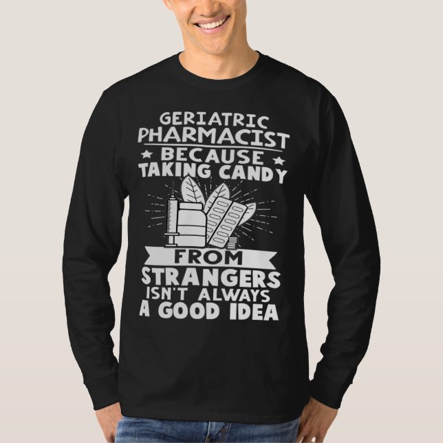 Camiseta Geriatric Pharmacist Candy From Strangers Isn t Go (Anverso)