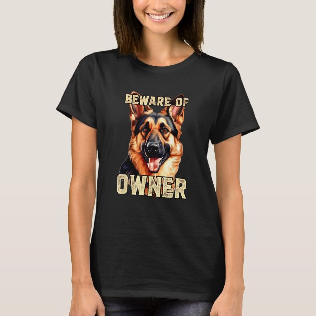Camiseta German Shepherd Beware of Owner  Dog Owners Beware (Anverso)