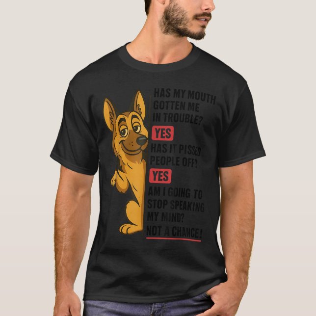 Camiseta German Shepherd Has My Mouth Gotten Me In Trouble  (Anverso)