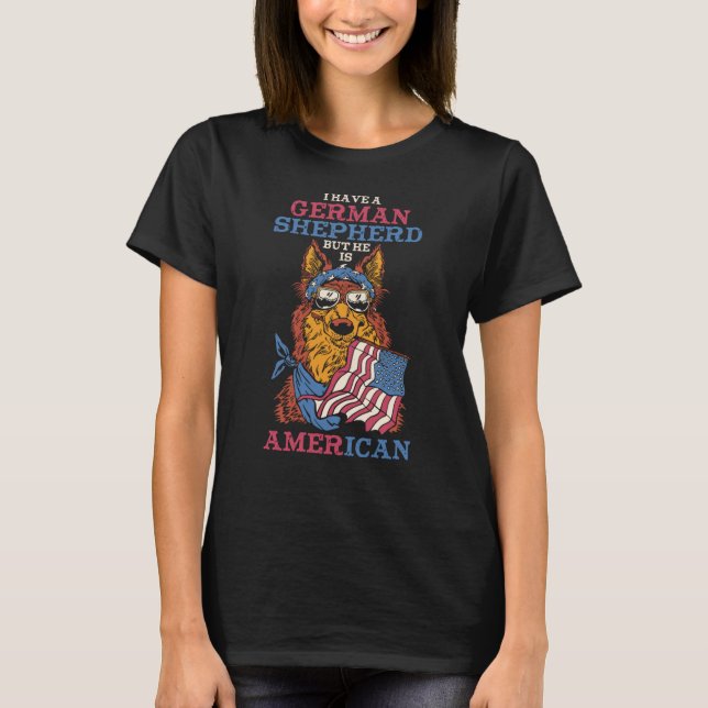 Camiseta German Shepherd I have a German shepherd but he is (Anverso)