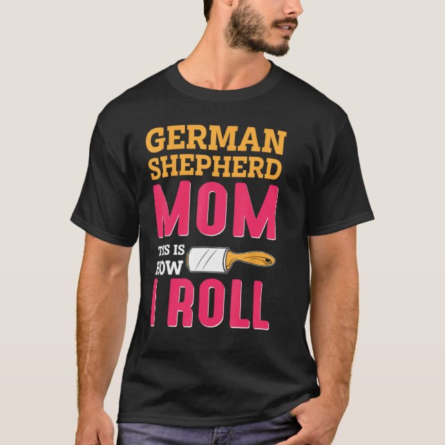 Camiseta German Shepherd Mom This Is How I Roll (Anverso)