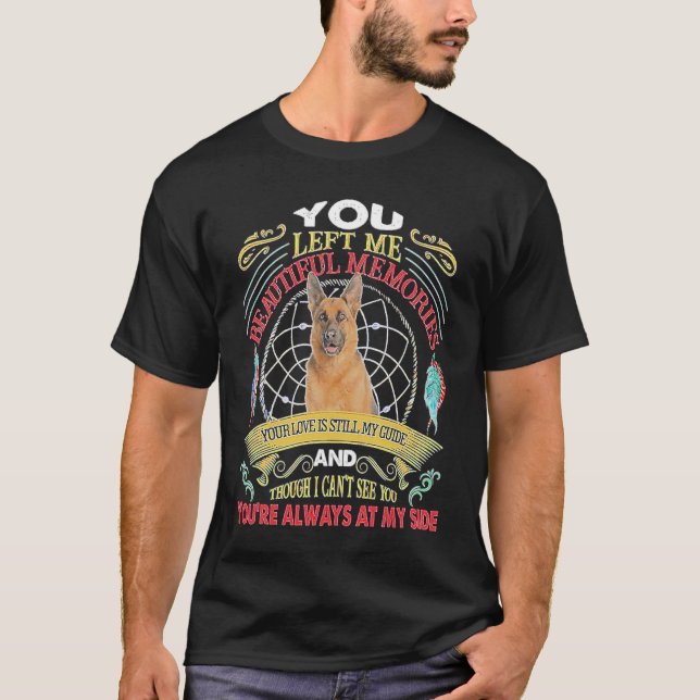 Camiseta German shepherd You Left Me Beautiful Memories You (Anverso)