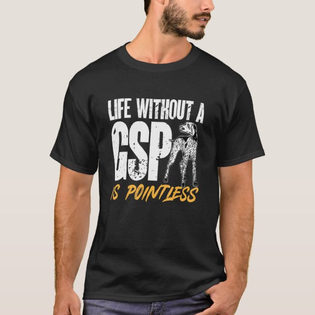 Camiseta German Shorthaired Pointer Life Without A GSP Is P (Anverso)