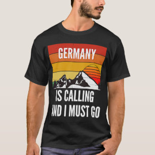 Camiseta Germany Is Calling And I Must Go