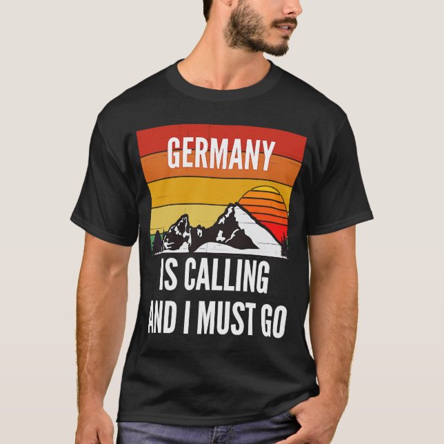 Camiseta Germany Is Calling And I Must Go (Anverso)