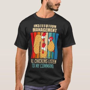 Camiseta Gestión de la Institución Todos los Pollos Bajo Mi
