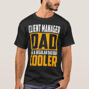 Camiseta Gestor de clientes masculinos papá quiere papá