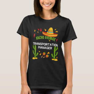 Camiseta Gestor de transporte promedio de Nacho