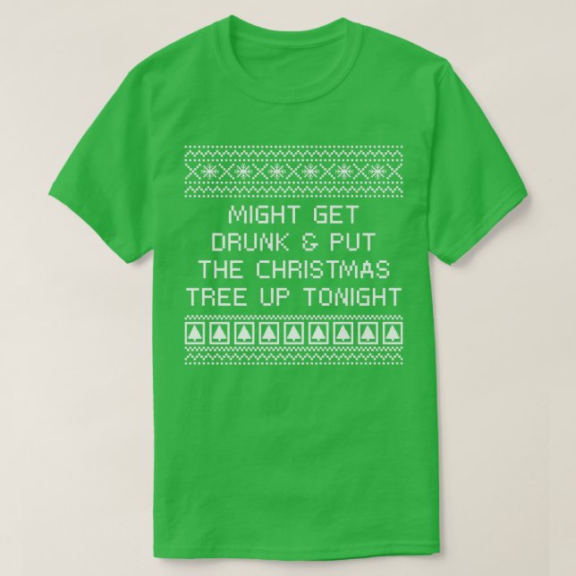 Camiseta Get Drunk and Put the Christmas Tree Beer Lover Xm (Diseño del anverso)