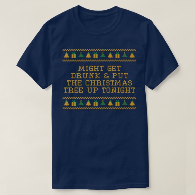 Camiseta Get Drunk and Put the Christmas Tree Beer Lover Xm (Diseño del anverso)
