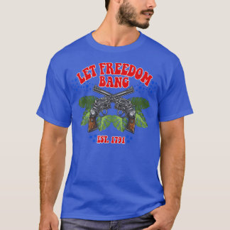 Camiseta GET FREEDOM BANG EST 1791 Funny Quote