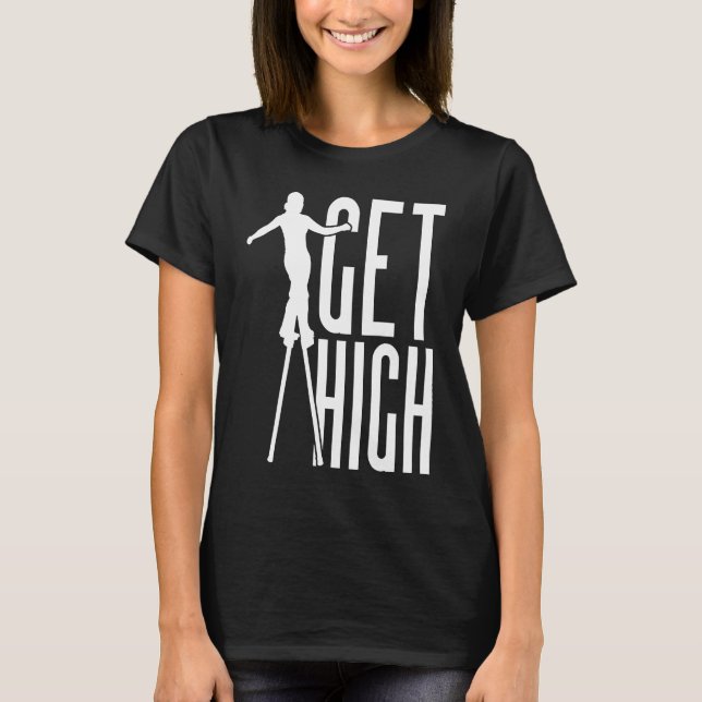 Camiseta Get High Circus Peg Stilts Performer Stiltwalker (Anverso)