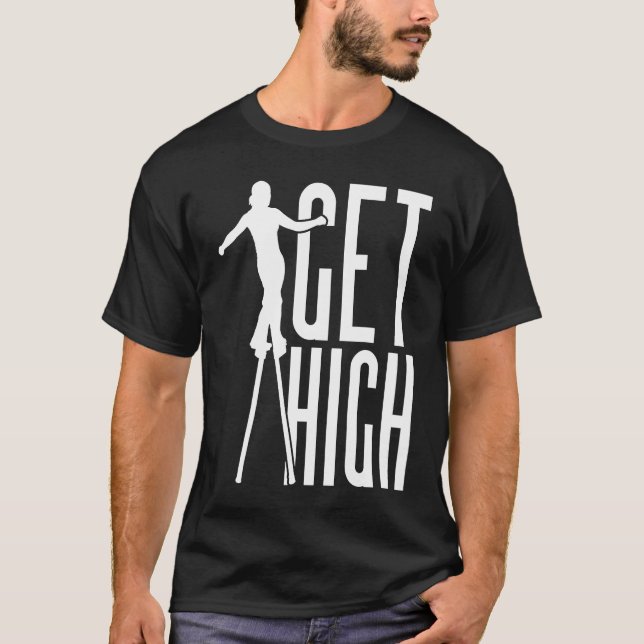 Camiseta Get High Circus Peg Stilts Performer Stiltwalker (Anverso)
