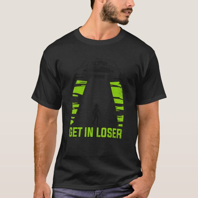 Camiseta Get In Loser Conspiracy Alien (Anverso)