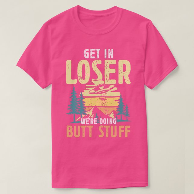 Camiseta Get in Loser estaba haciendo un regalo para excurs (Diseño del anverso)