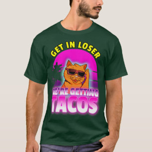 Camiseta Get in loser we are getting tacos Retro wave 80s
