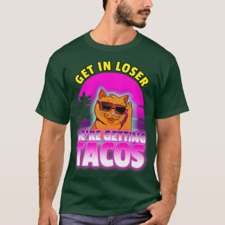 Camiseta Get in loser we are getting tacos Retro wave 80s