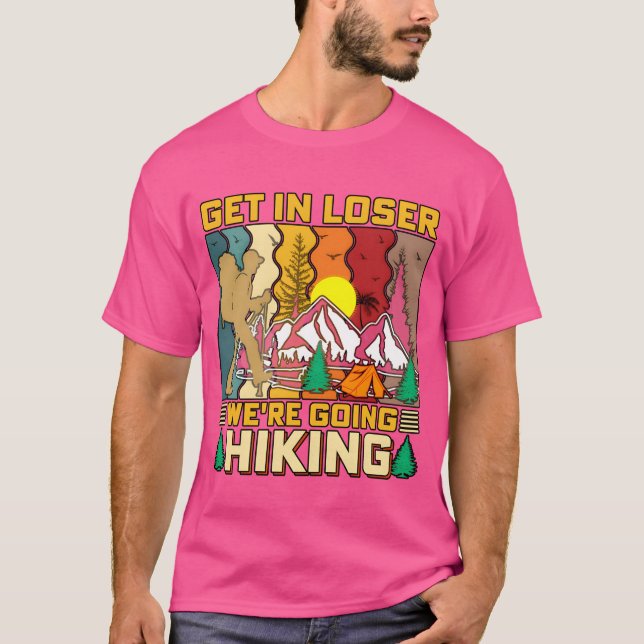 Camiseta Get In Loser Were Going Hiking Nature Camping fami (Anverso)