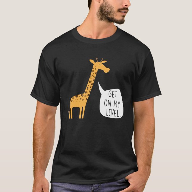 Camiseta Get On My Level Giraffe  Tall Zoo Animal (Anverso)