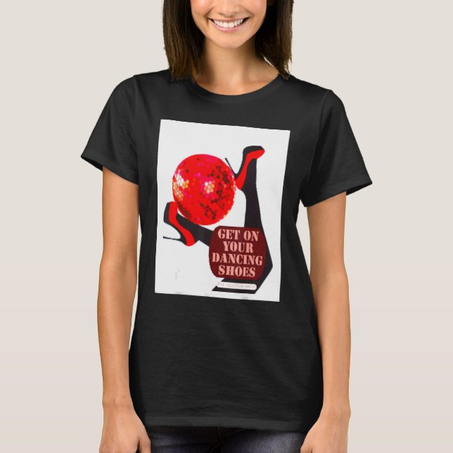 Camiseta Get on your dancing shoes monochrome design (Anverso)