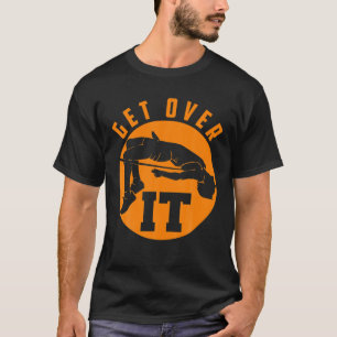 Camiseta Get Over It   Funny High Jump Cute Jump Sports Ath