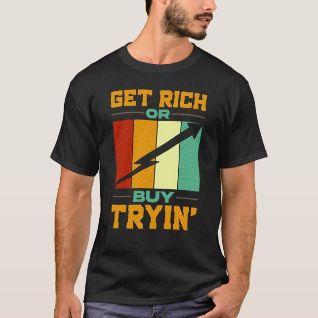 Camiseta Get Rich Or Buy Trying Day Trader Trading Investor (Anverso)