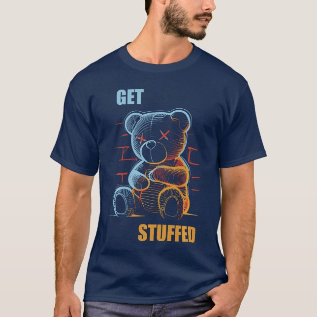Camiseta Get Stuffed Angryeddy Bear Stuffed Bear Sarcasm Ho (Anverso)
