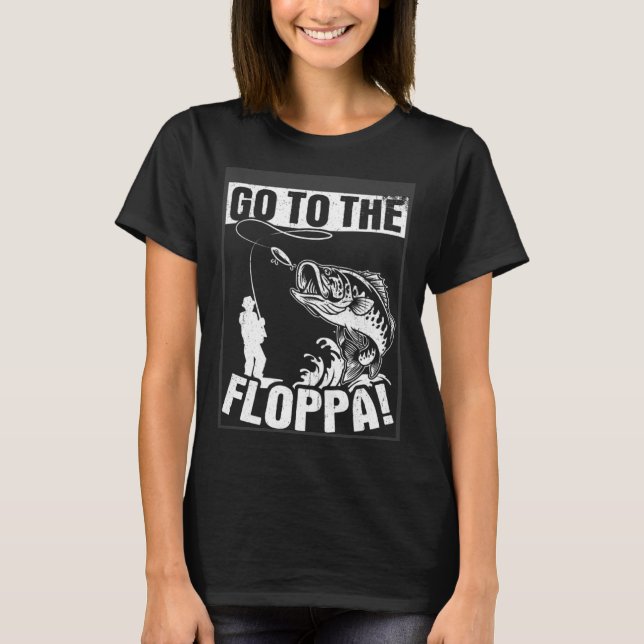 Camiseta Get To The Floppa Fish Fishing Hook Fun Fishing Fa (Anverso)