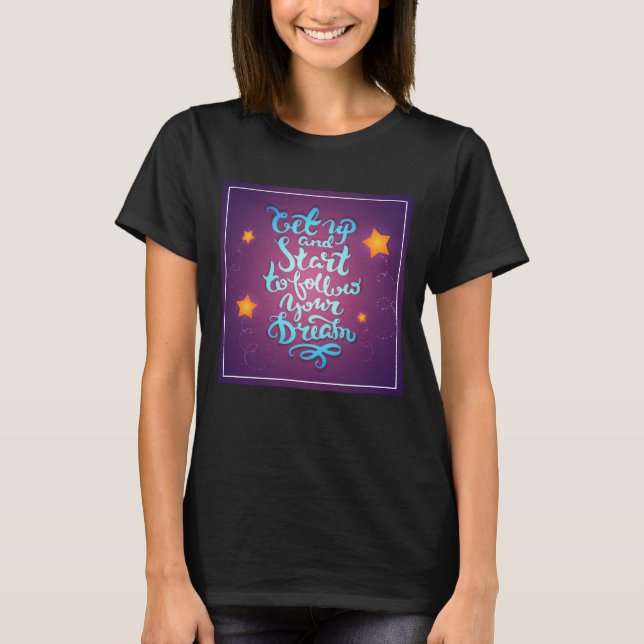 Camiseta Get Up And Start To Follow Your Dreams (Anverso)