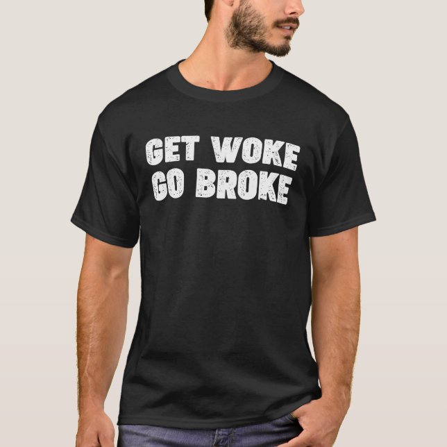 Camiseta 'Get Woke Go Broke' Funny Ironic Saying Phrase (Anverso)