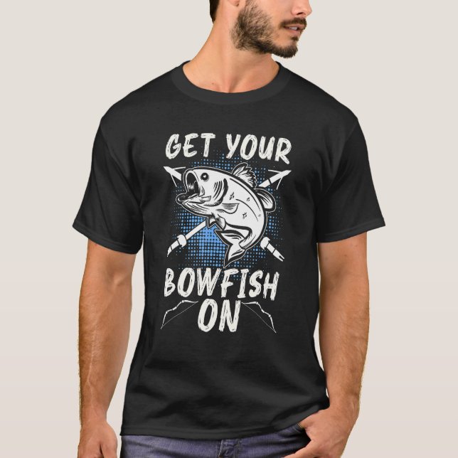 Camiseta Get Your Bowfish On Love Hunting Fish Fisherman Bo (Anverso)