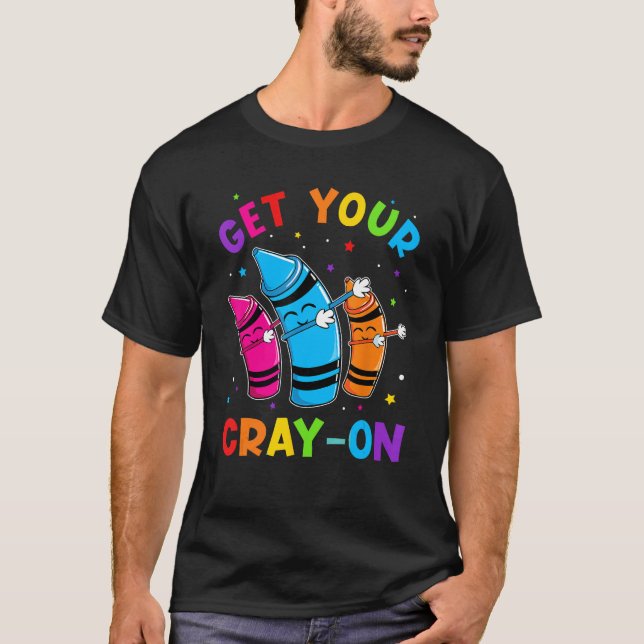 Camiseta Get Your Cray On Dabbing Crayons Back to School Fu (Anverso)