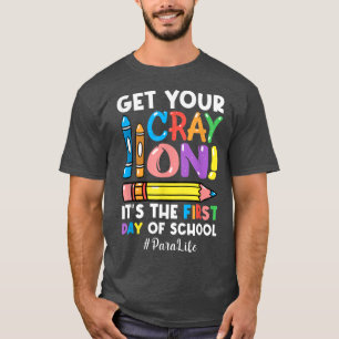 Camiseta Get Your Cray On Para Life 1st Day Of Back To Scho