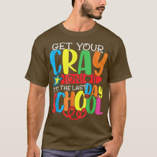 Camiseta Get Your Crayon Happy Last Day Of School Teacher S