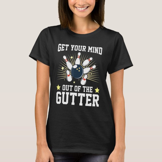Camiseta Get Your Mind Out Of The Gutter Bowling Player Bow (Anverso)