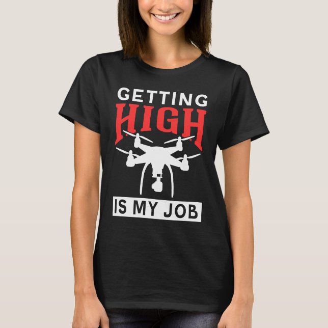 Camiseta Getting High Is My Job Drone (Anverso)