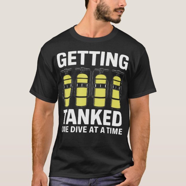 Camiseta Getting Tanked One Dive At A Time Scuba Diving Adv (Anverso)