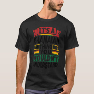 Camiseta Ghana Ghanés Bandera de Ghana Es Una Cosa Ghanesa
