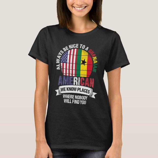 Camiseta Ghanaian American We know Places where Country Gha (Anverso)