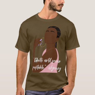 Camiseta Ghetto hasta que se demuestre que es rentable