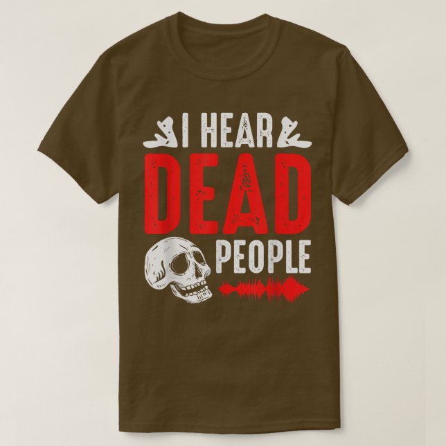 Camiseta Ghost Hunter I Hear Dead People Paranormal Investi (Diseño del anverso)