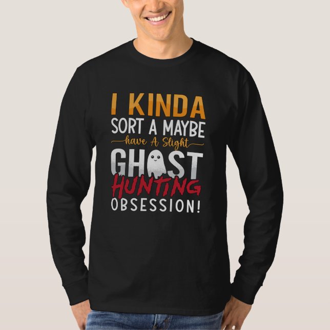 Camiseta Ghost Hunter I Kinda Sort A Maybe Ghost Hunting (Anverso)