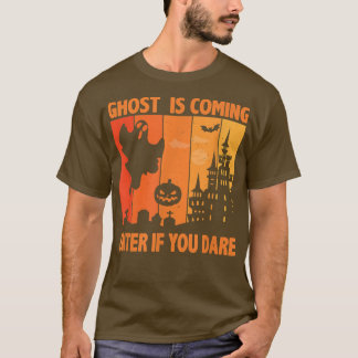 Camiseta Ghost Is Coming Enter If You Dare Halloween Costum