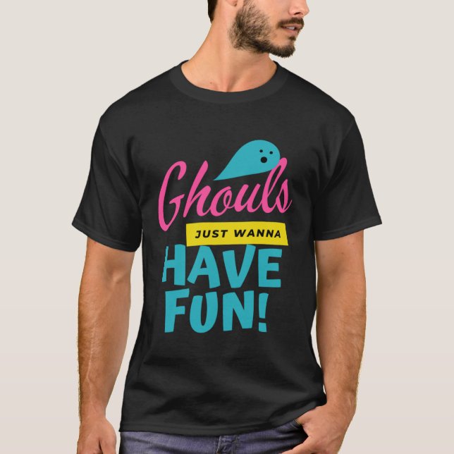 Camiseta Ghouls Just Wanna Have Fun  Ghost Halloween (Anverso)