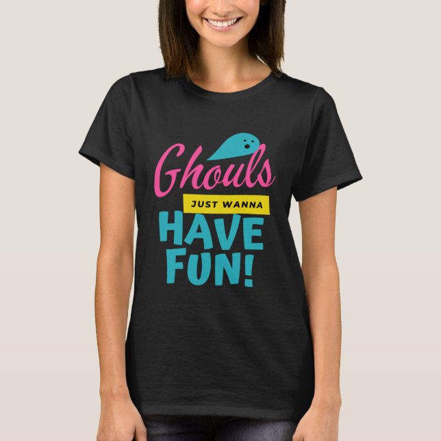 Camiseta Ghouls Just Wanna Have Fun  Ghost Halloween (Anverso)