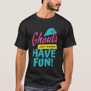 Camiseta Ghouls solo quiere divertirse con Fantasma Hallowe